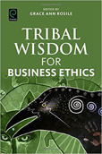 Tribal Wisdom For Business Ethics